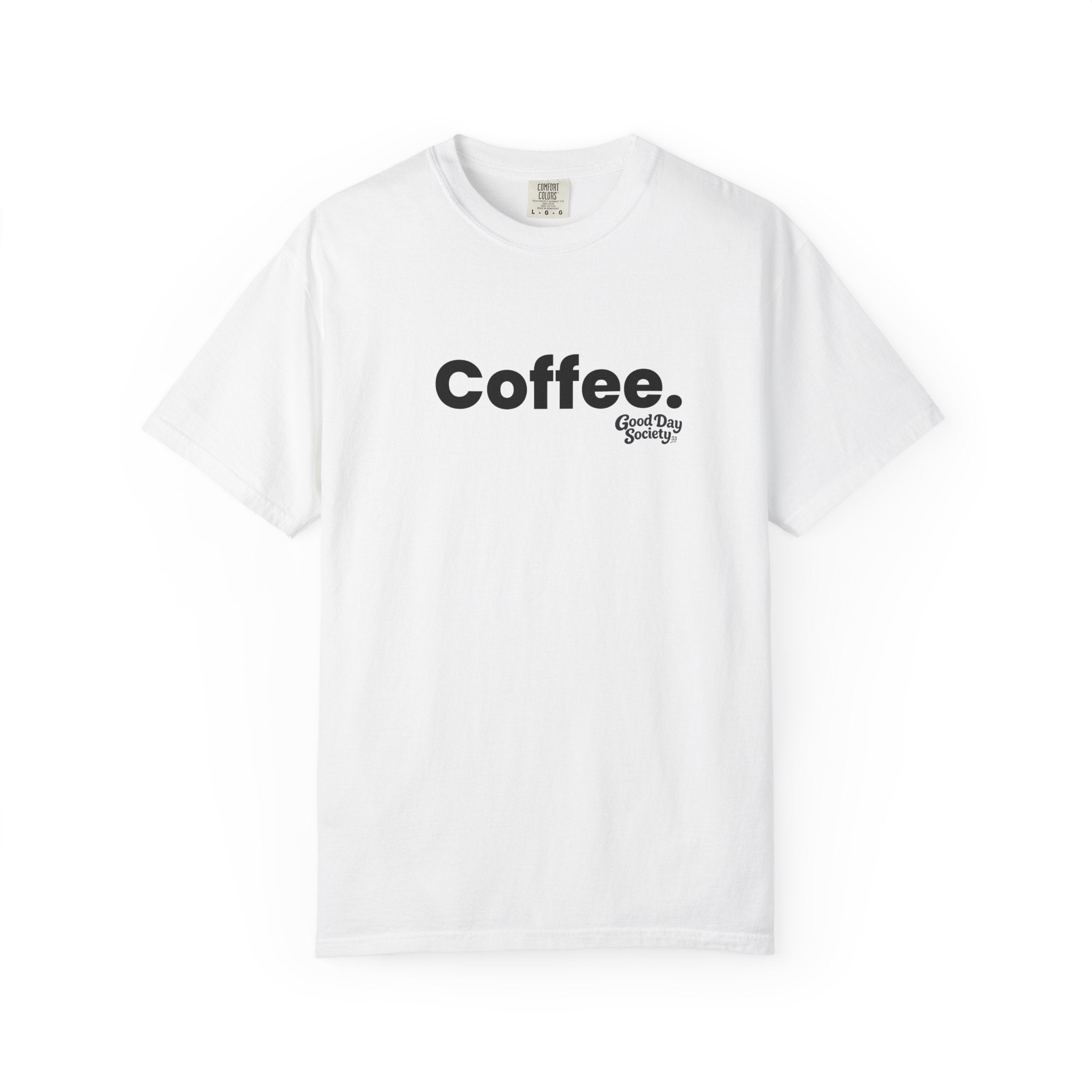 Coffee.™ Minimalist Graphic T-Shirt | Good Day Society