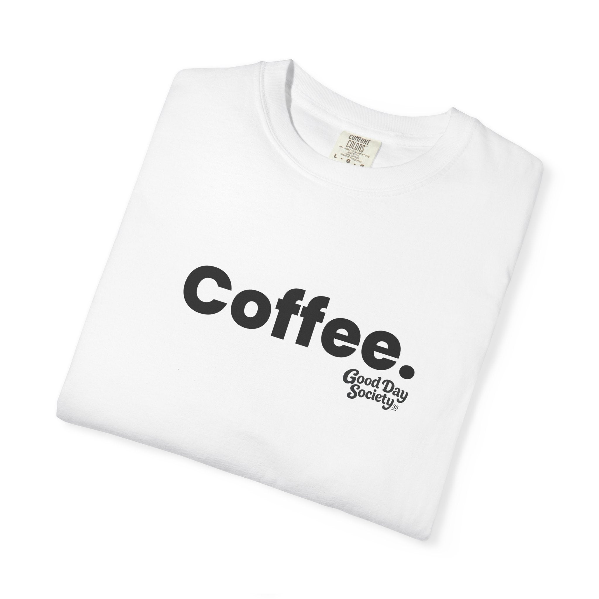 Coffee.™ Minimalist Graphic T-Shirt | Good Day Society